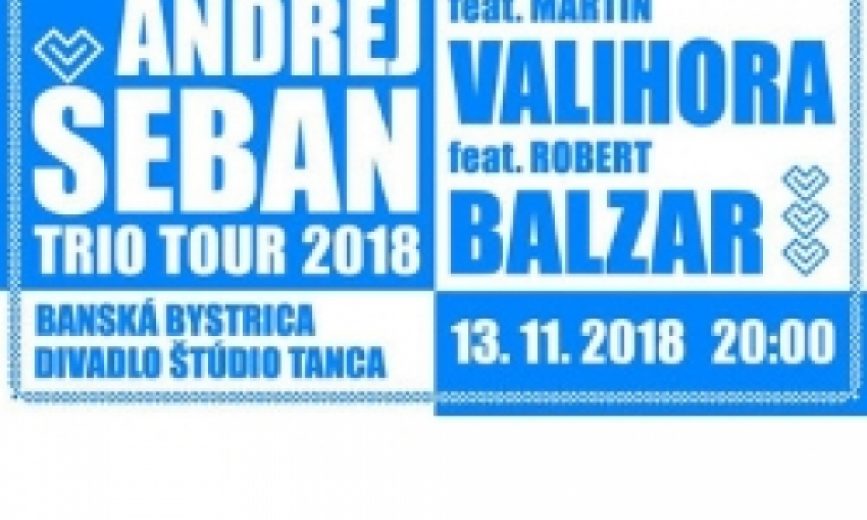 ANDREJ ŠEBAN TRIO feat MARTIN VALIHORA feat ROBERT BALZAR TOUR 2018