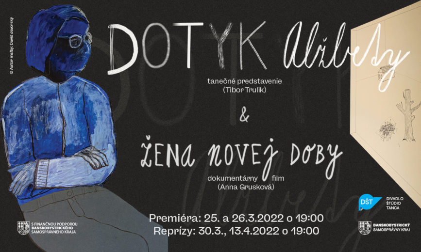 DOTYK ALŽBETY / Žena novej doby / Premiéra tanečného predstavenia (DŠT) + dokumentárneho filmu (Anna Grusková) / Pre Ukrajinu